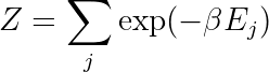 Z = \sum_j \exp(-\beta E_j)